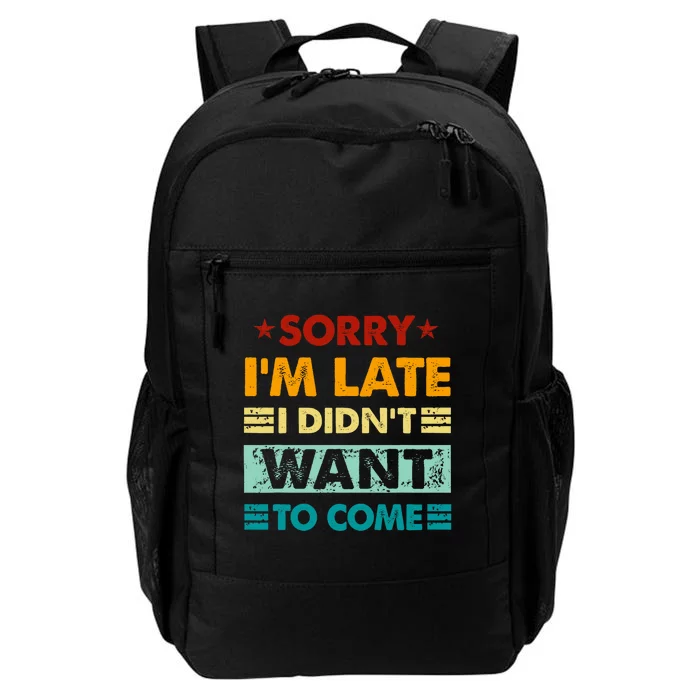 Retro Funny Sorry IM Late I DidnT Want To Come Daily Commute Backpack