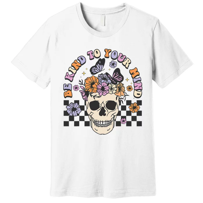 Retro Floral Skull Be Kind to Your Mind Awareness Premium T-Shirt