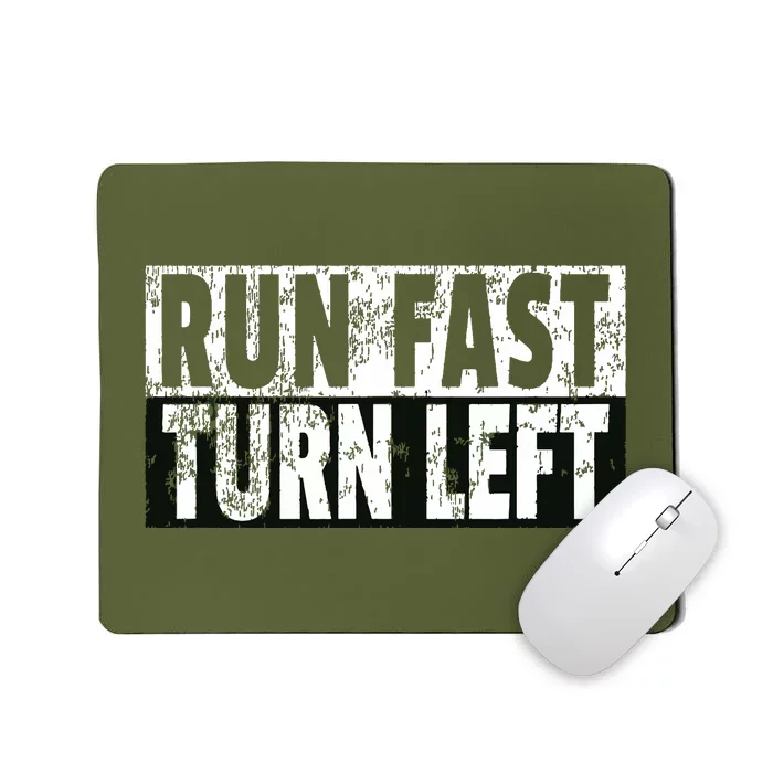 Run Fast Turn Left Funny Track Racing Joke Mousepad