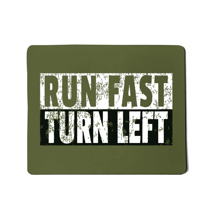 Run Fast Turn Left Funny Track Racing Joke Mousepad