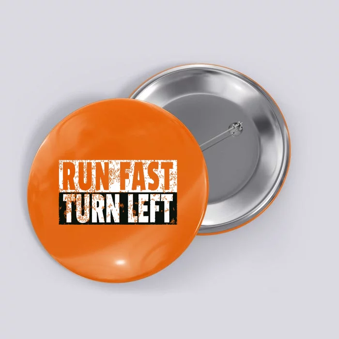 Run Fast Turn Left Funny Track Racing Joke Button