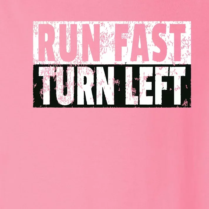 Run Fast Turn Left Funny Track Racing Joke Toddler Long Sleeve Shirt