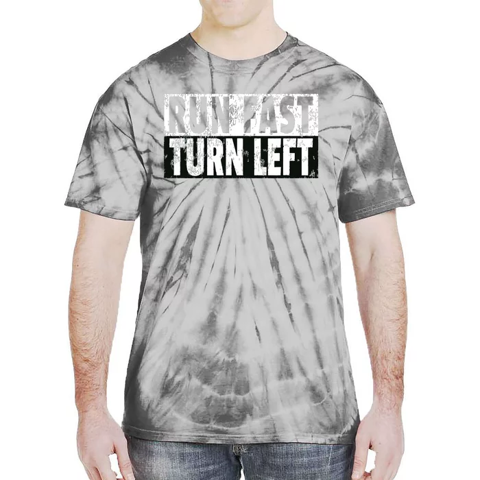 Run Fast Turn Left Funny Track Racing Joke Tie-Dye T-Shirt