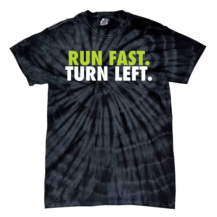 Run Fast Turn Left Funny Track Runner Motivational Fitness Tie-Dye T-Shirt