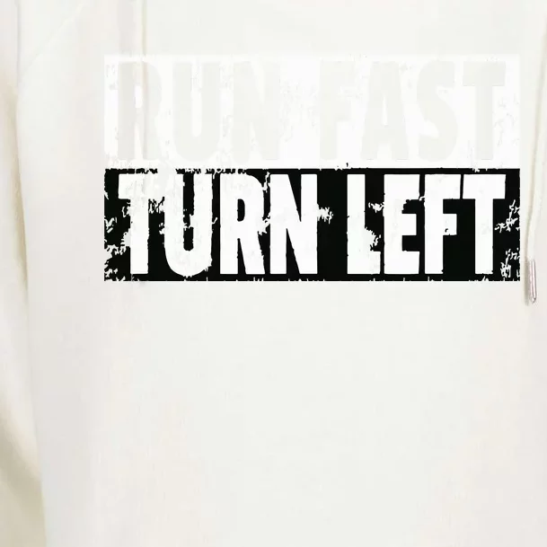 Run Fast Turn Left Funny Track Racing Joke Womens Funnel Neck Pullover Hood