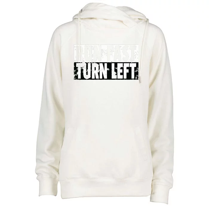 Run Fast Turn Left Funny Track Racing Joke Womens Funnel Neck Pullover Hood