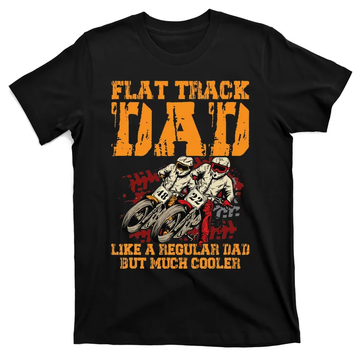 Racing Flat Track Motorcycle Design for a Flat Track Dad T-Shirt