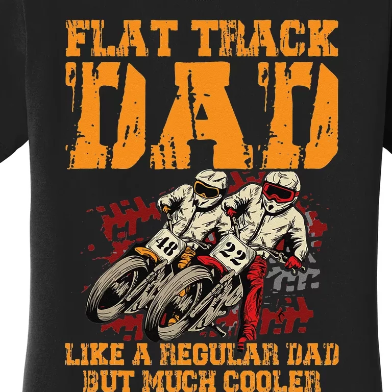 Racing Flat Track Motorcycle Design for a Flat Track Dad Women's T-Shirt