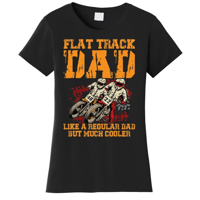 Racing Flat Track Motorcycle Design for a Flat Track Dad Women's T-Shirt