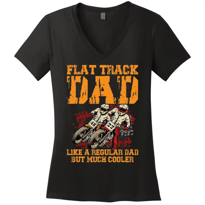 Racing Flat Track Motorcycle Design for a Flat Track Dad Women's V-Neck T-Shirt