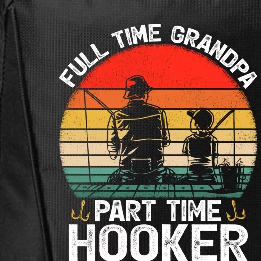 Retro Full Time Grandpa Part Time Hooker Fathers Day Fishing Gift City Backpack