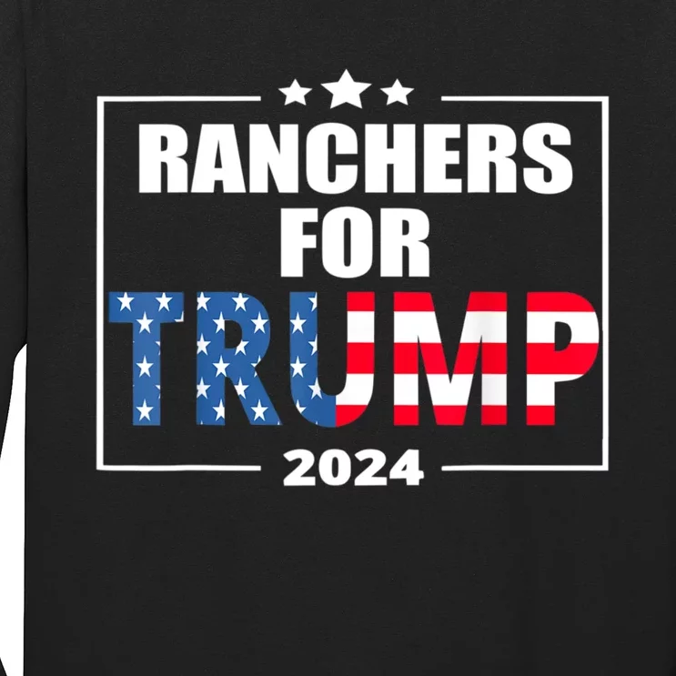 Ranchers For Trump 2024 American Election Pro Trump Long Sleeve Shirt