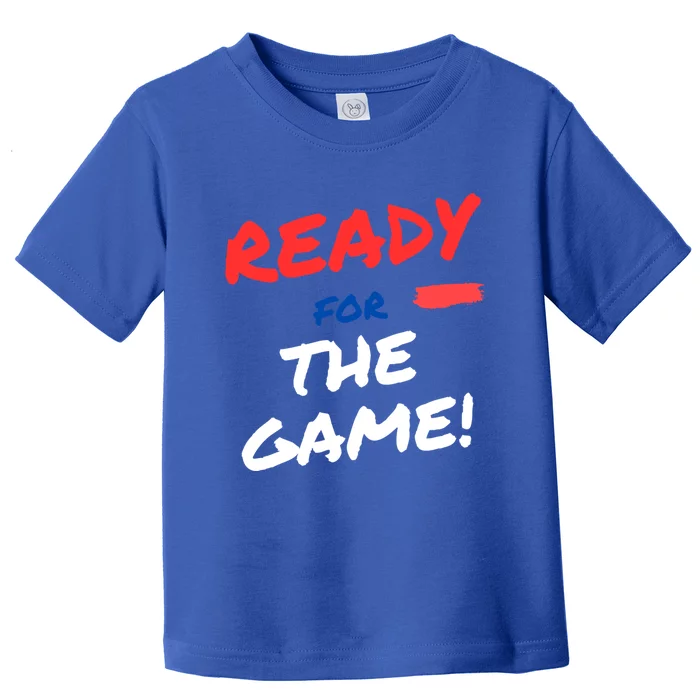 Ready For The Game Of The Day Gift Toddler T-Shirt