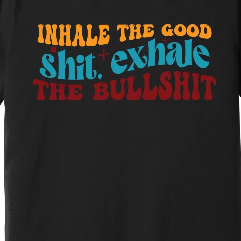 Retro Funny T , Inhale The Premium T-Shirt