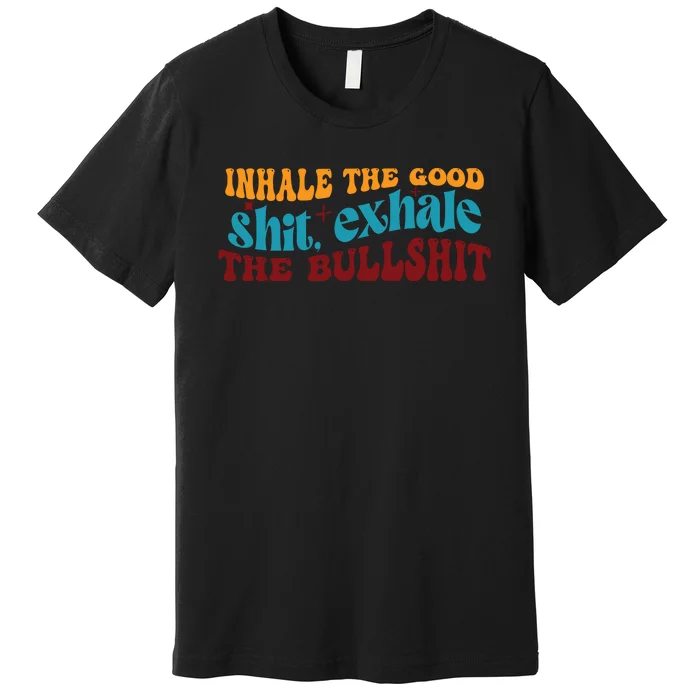 Retro Funny T , Inhale The Premium T-Shirt