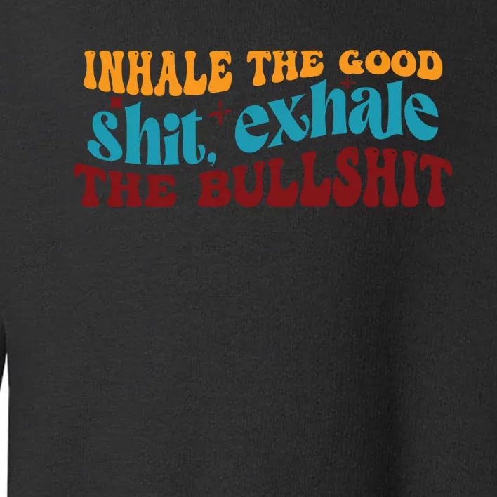 Retro Funny T , Inhale The Toddler Sweatshirt