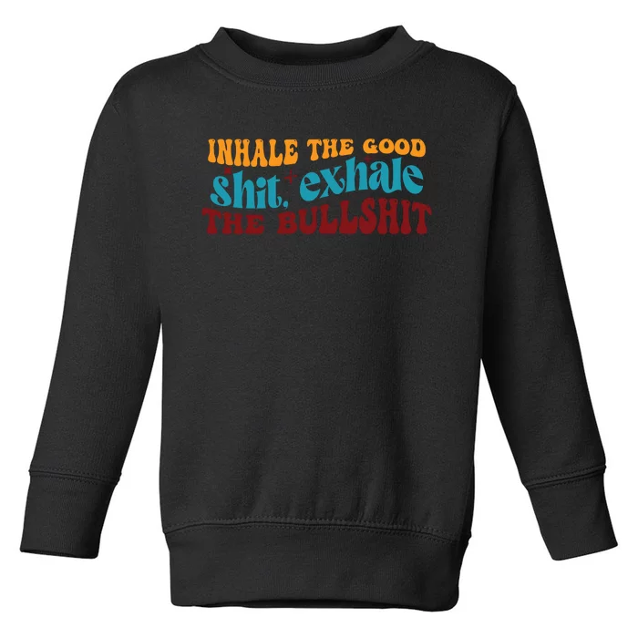 Retro Funny T , Inhale The Toddler Sweatshirt