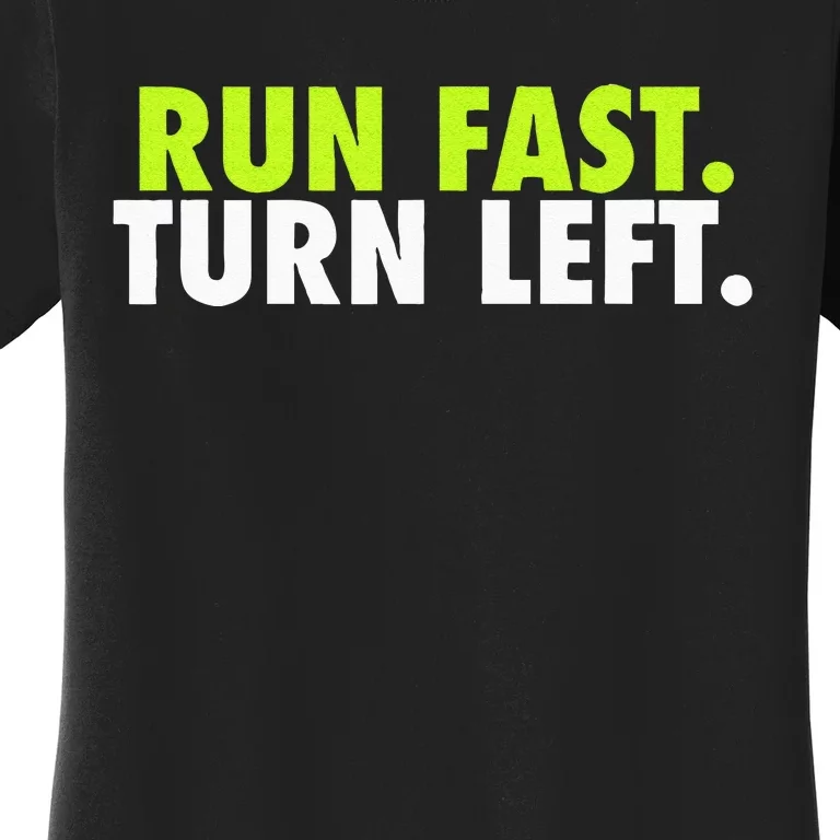 Run Fast Turn Left Funny Track Runner Motivational Fitness Women's T-Shirt