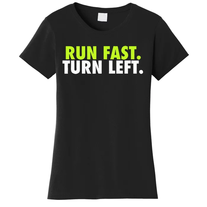 Run Fast Turn Left Funny Track Runner Motivational Fitness Women's T-Shirt