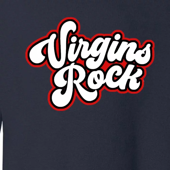 Rocks Funny Virginity Toddler Sweatshirt