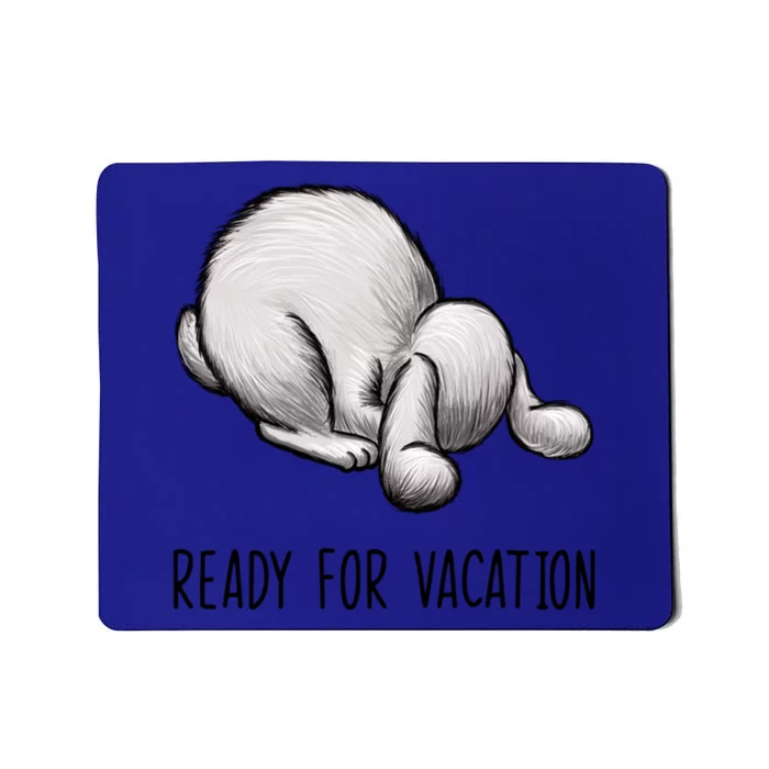 Ready For Vacation Vacay Mode On Rabbit Vacation Ready Gift Mousepad