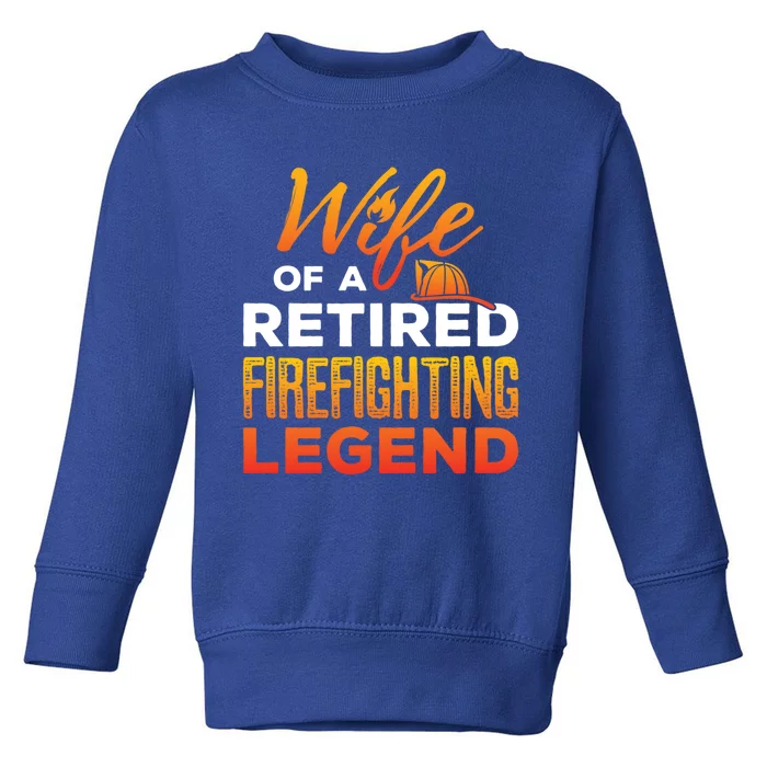 Retired Firefighter Wife Fire Retiret Fire Captain Gift Toddler Sweatshirt