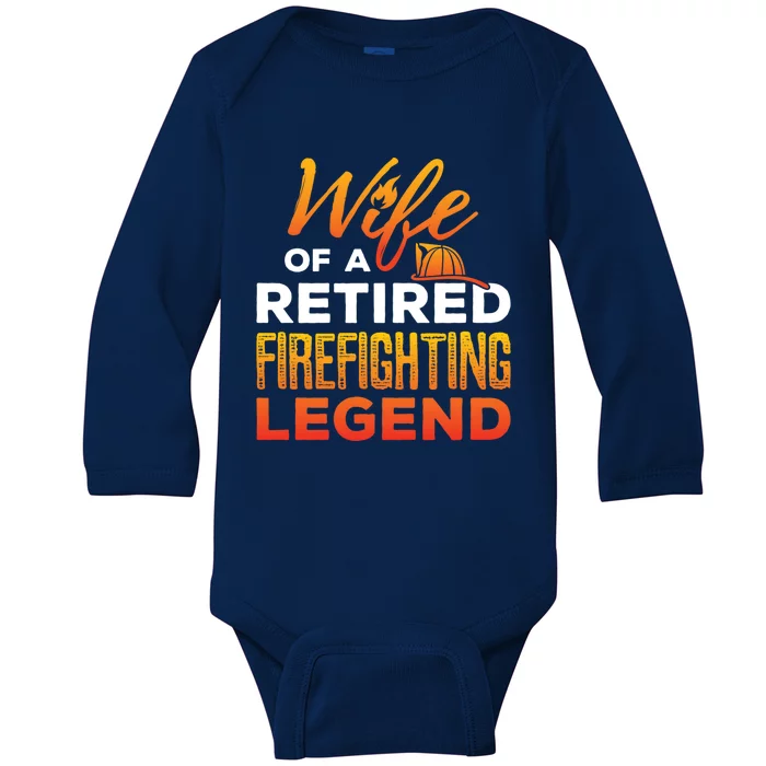 Retired Firefighter Wife Fire Retiret Fire Captain Gift Baby Long Sleeve Bodysuit