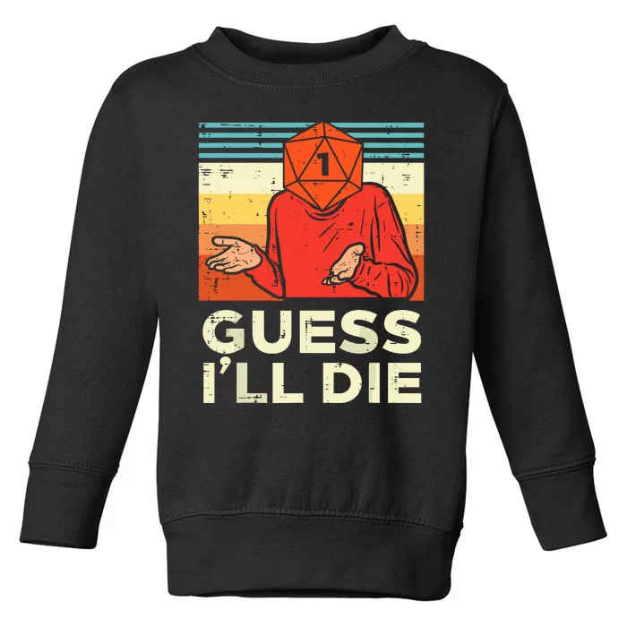 Rpg Gamer 1 Guess Ill Die Toddler Sweatshirt