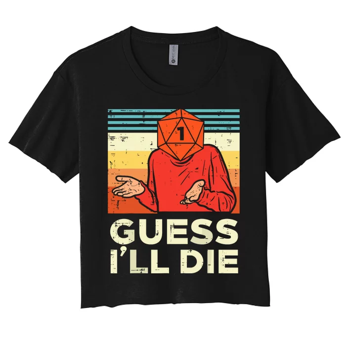 Rpg Gamer 1 Guess Ill Die Women's Crop Top Tee