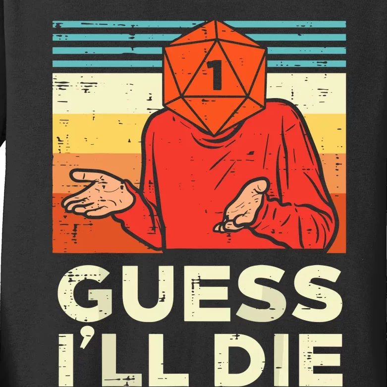 Rpg Gamer 1 Guess Ill Die Kids Long Sleeve Shirt