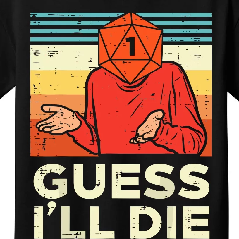 Rpg Gamer 1 Guess Ill Die Kids T-Shirt