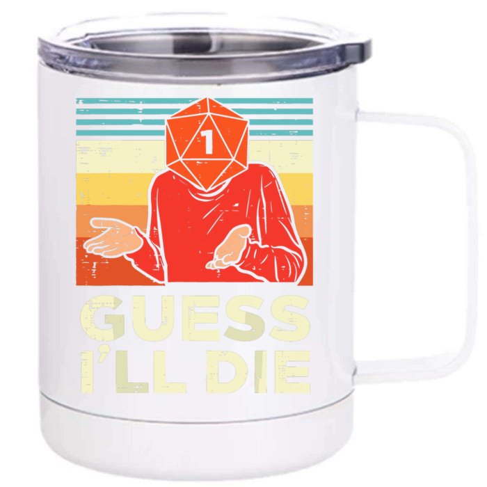 Rpg Gamer 1 Guess Ill Die Front & Back 12oz Stainless Steel Tumbler Cup