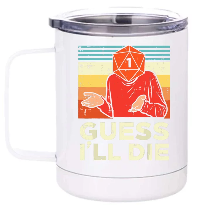 Rpg Gamer 1 Guess Ill Die Front & Back 12oz Stainless Steel Tumbler Cup