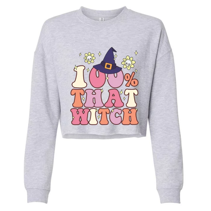 Retro Groovy 100% That Witch Funny 100 Percent That Witch Cool Gift Cropped Pullover Crew