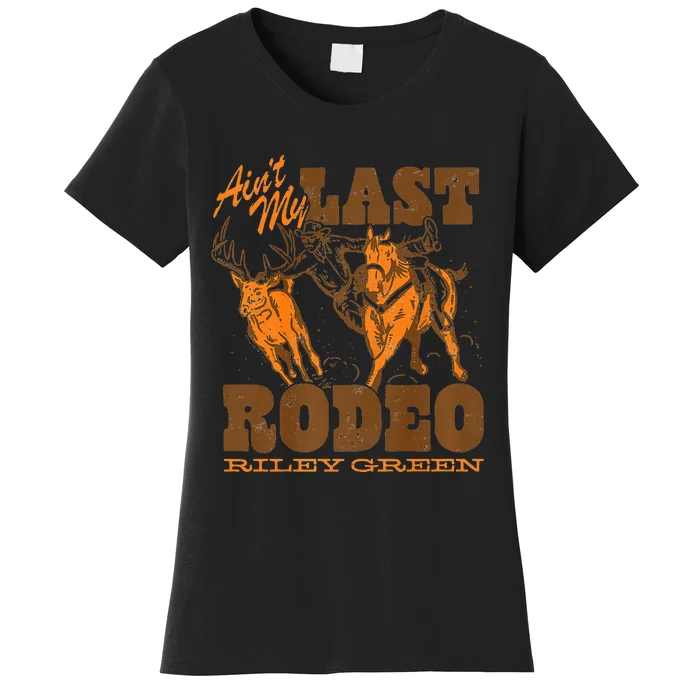 Riley Green AinT My Last Rodeo Country Women's T-Shirt