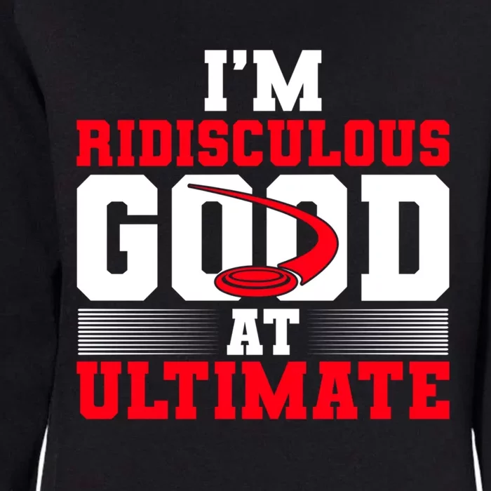 Ridisculous Good At Ultimate Ultimate Frisbee Gift Womens California Wash Sweatshirt