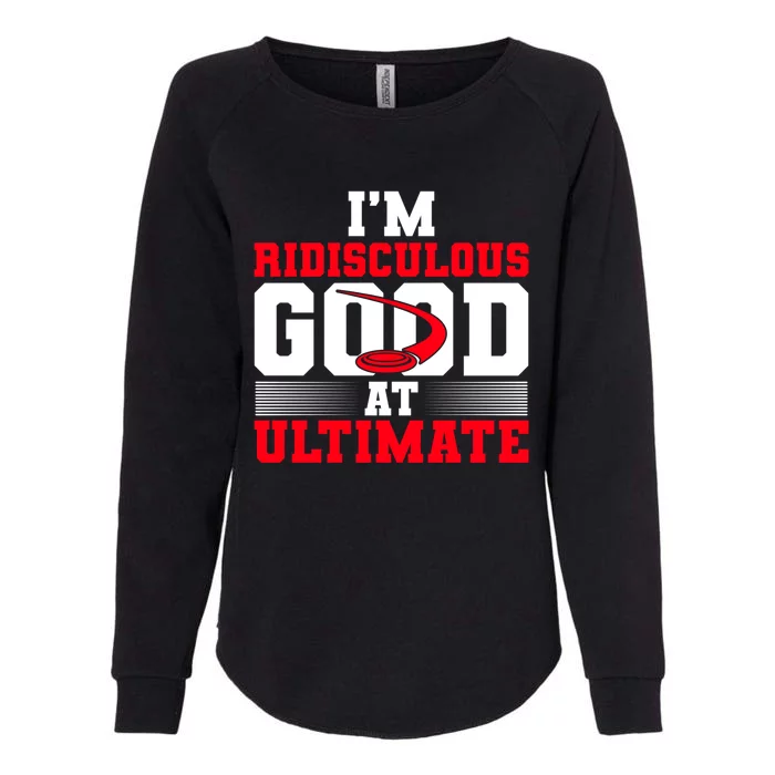 Ridisculous Good At Ultimate Ultimate Frisbee Gift Womens California Wash Sweatshirt