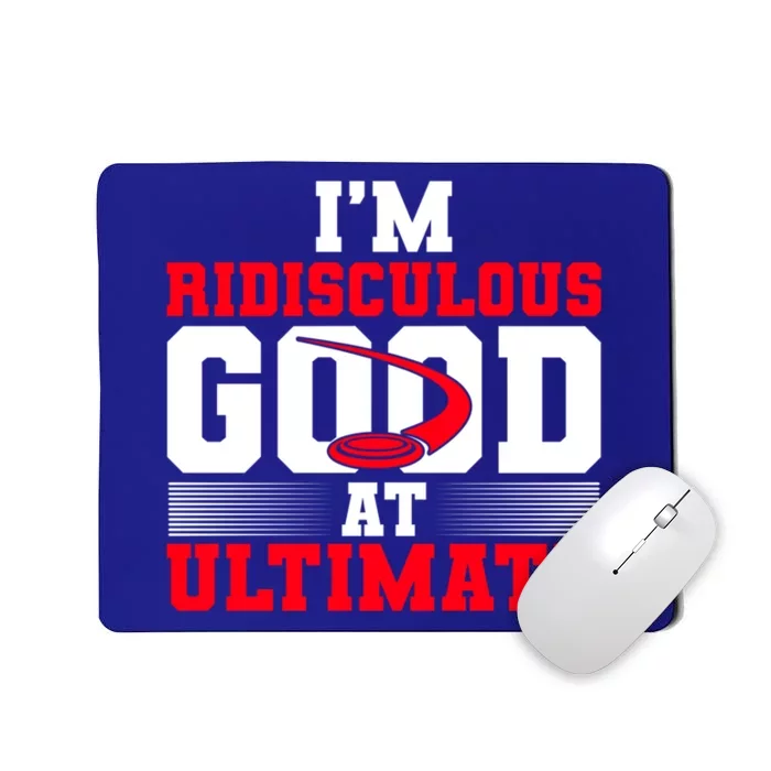 Ridisculous Good At Ultimate Ultimate Frisbee Gift Mousepad