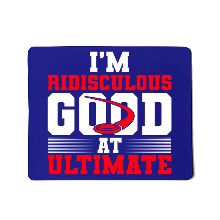 Ridisculous Good At Ultimate Ultimate Frisbee Gift Mousepad