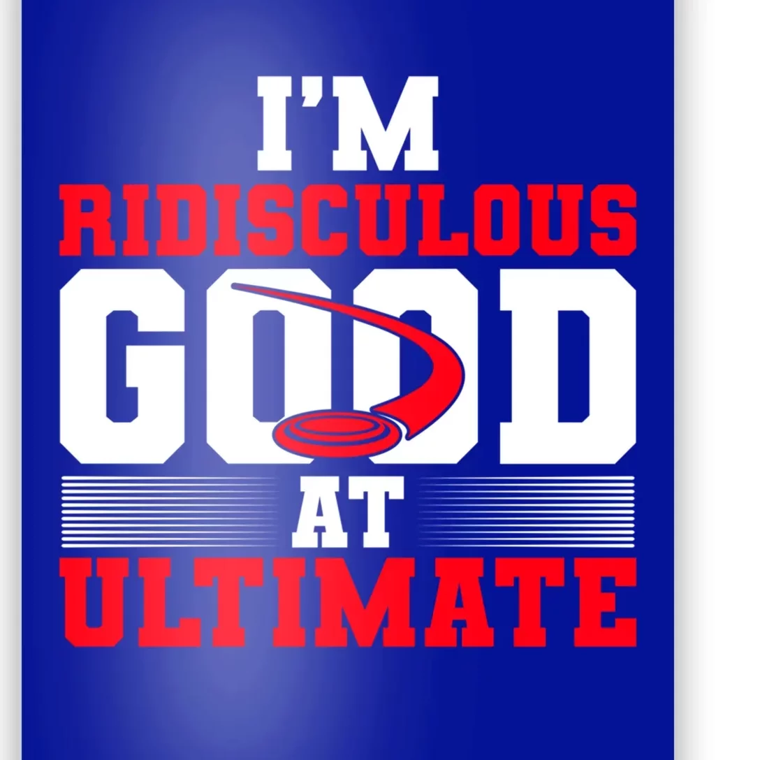 Ridisculous Good At Ultimate Ultimate Frisbee Gift Poster