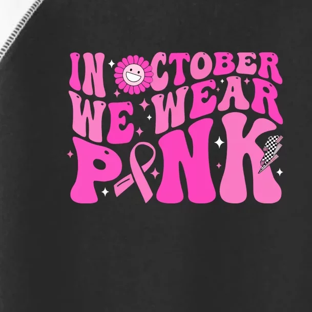 Retro Groovy Breast Cancer Awareness In October We Wear Pink Gift Toddler Fine Jersey T-Shirt