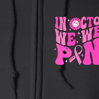 Retro Groovy Breast Cancer Awareness In October We Wear Pink Gift Full Zip Hoodie