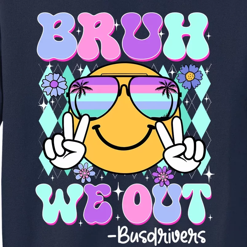 Retro Groovy Bruh We Out Bus Drivers Last Day Of School Tall Sweatshirt