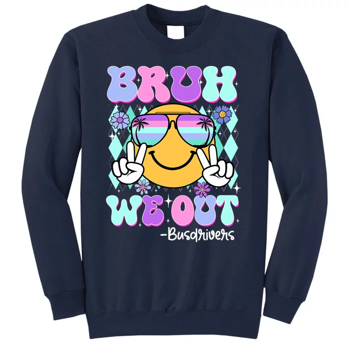 Retro Groovy Bruh We Out Bus Drivers Last Day Of School Tall Sweatshirt