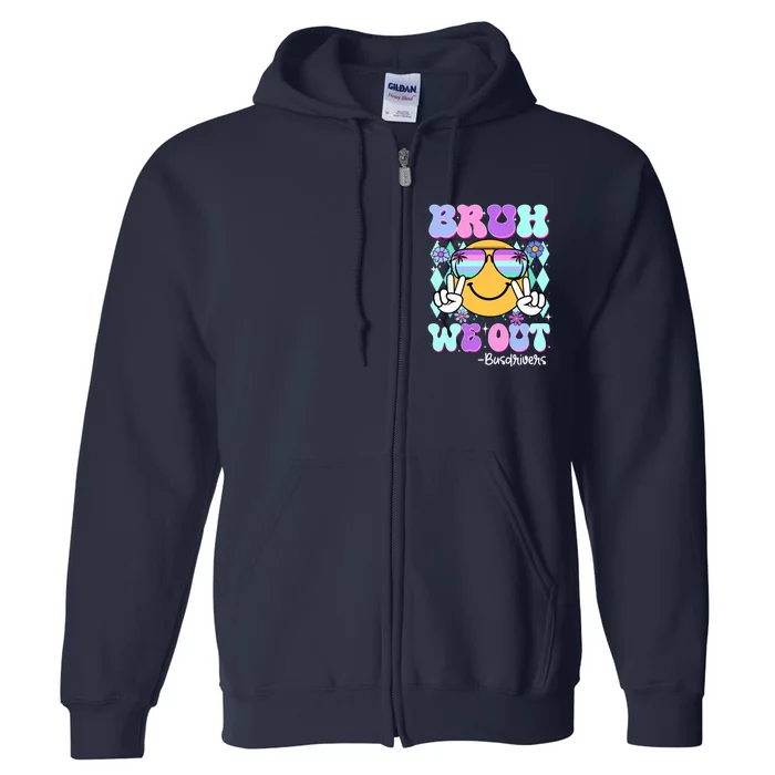 Retro Groovy Bruh We Out Bus Drivers Last Day Of School Full Zip Hoodie