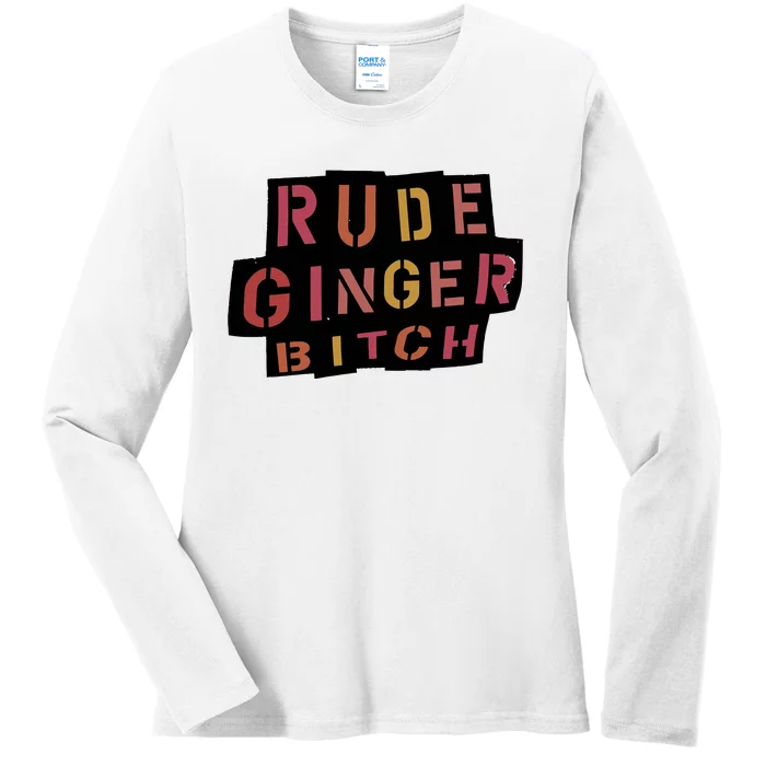 Rude Ginger Bitch Ladies Long Sleeve Shirt