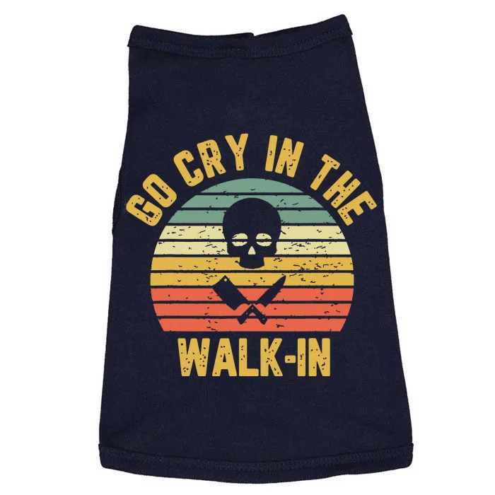 Retro Go Cry In The WalkIn Chef Cook Funny Vintage Doggie Tank