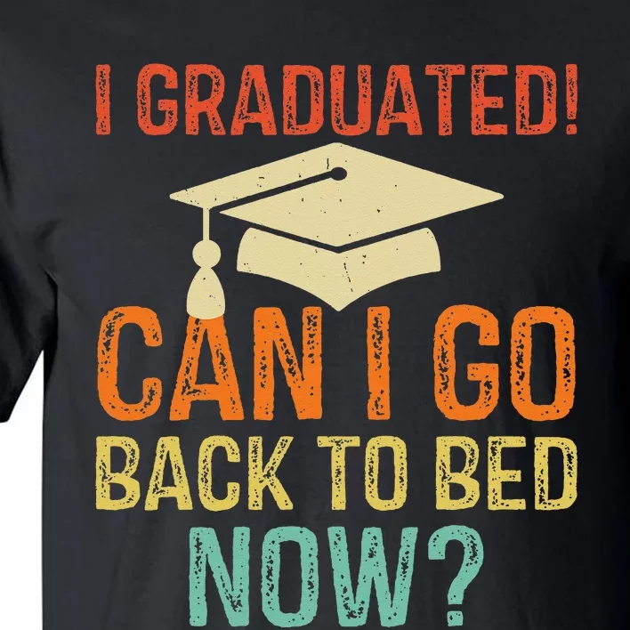 Retro Graduation Can I Go Back To Bed Now college Gift Tall T-Shirt