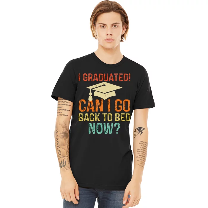 Retro Graduation Can I Go Back To Bed Now college Gift Premium T-Shirt