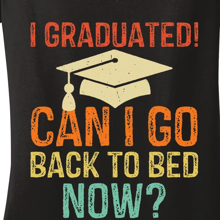 Retro Graduation Can I Go Back To Bed Now College Gift Women's V-Neck T-Shirt